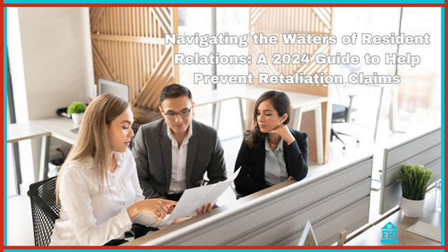 navigating-the-waters-of-resident-relations:-a-2024-guide-to-help-prevent-retaliation-claims